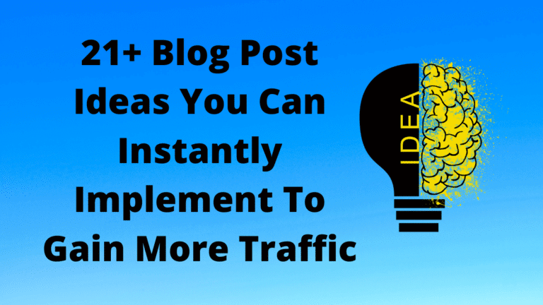 21+ Blog Post Ideas You Can Instantly Implement To Gain More Traffic
