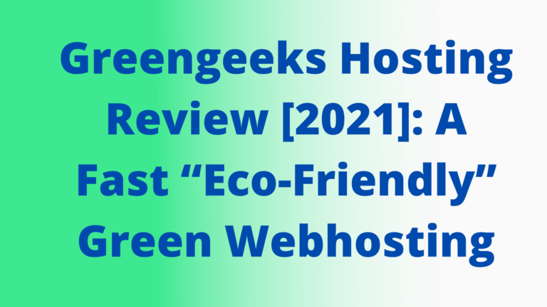 Greengeeks Hosting Review [2021]: A Fast “Eco-Friendly” Green Webhosting