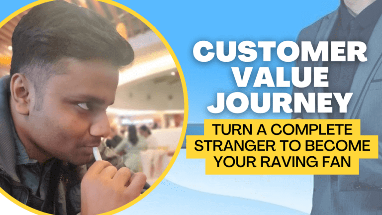 Customer Value Journey: Turn a Complete Stranger to become your Raving Fan